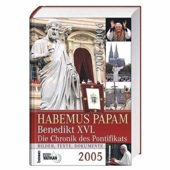 Habemus Papam 2005: Benedikt XVI. - Die Chronik des Pontifikats