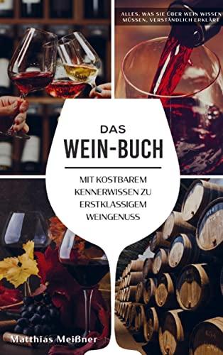 Das Wein-Buch: Mit kostbarem Kennerwissen zu erstklassigem Weingenuss (verständlich erklärt) - Weinlexikon über Rotwein & Co. inklusive Angeberwissen