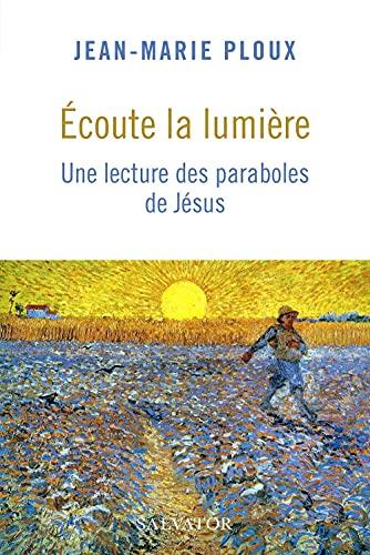 Ecoute la lumière : une lecture des paraboles de Jésus