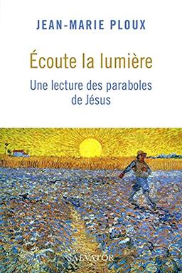 Ecoute la lumière : une lecture des paraboles de Jésus