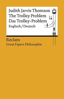 The Trolley Problem / Das Trolley-Problem: Englisch/Deutsch. [Great Papers Philosophie] (Reclams Universal-Bibliothek)