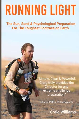 Running Light: Sun, Sand & The Psychological Preparation For The Toughest Foot Race On Earth, The Marathon Des Sables.: The Sun, Sand & Psychological Preparation For The Toughest Footrace on Earth.