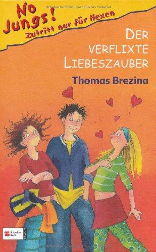 No Jungs! Zutritt nur für Hexen, Band 03: Der verflixte Liebeszauber