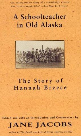 A Schoolteacher In Old Alaska: The Story of Hannah Breece