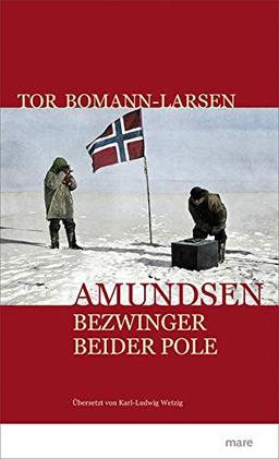 Amundsen: Bezwinger beider Pole