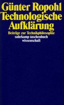 Technologische Aufklärung: Beiträge zur Technikphilosophie