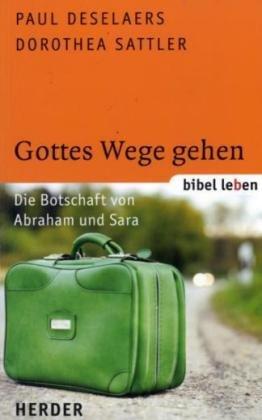 Gottes Wege gehen: Die Botschaft von Abraham und Sara