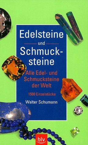 Edelsteine und Schmucksteine. Alle Edel- und Schmucksteine der Welt. 1500 Einzelstücke