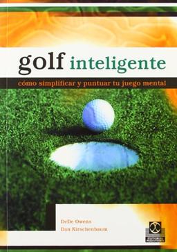 Golf inteligente : cómo simplificar y puntuar tu juego mental (Deportes)