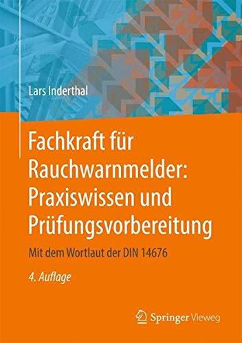 Fachkraft für Rauchwarnmelder: Praxiswissen und Prüfungsvorbereitung: Mit dem Wortlaut der DIN 14676