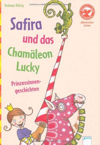 Safira und das Chamäleon Lucky. Prinzessinnengeschichten: Allererstes Lesen