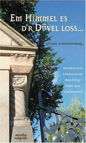 Em Himmel es d'r Düvel loss: Musikalisch-literarische Streifzüge über den Südfriedhof