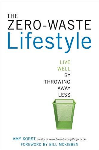 The Zero-Waste Lifestyle: Live Well by Throwing Away Less