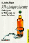 Alkoholprobleme. Ein Ratgeber für Angehörige und Betroffene