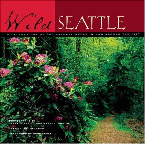 Wild Seattle: A Celebration of the Natural Areas In and Around the City