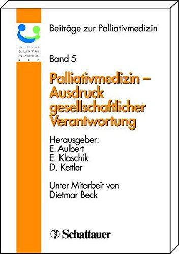 Palliativmedizin - Ausdruck gesellschaftlicher Verantwortung (Beiträge zur Palliativmedizin, Band 5)