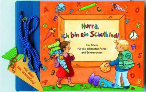 Mein kleines Fotoalbum. Hurra, ich bin ein Schulkind! Ein Album für die schönsten Fotos und Erinnerungen