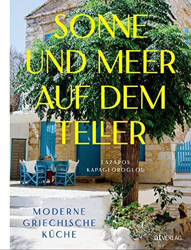 Sonne und Meer auf dem Teller: Moderne griechische Küche