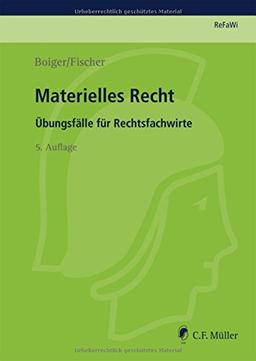 Materielles Recht: Übungsfälle für Rechtsfachwirte (Prüfungsvorbereitung Rechtsfachwirte (ReFaWi))