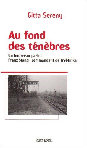 Au fond des ténèbres : un bourreau parle, Franz Stangl, commandant de Treblinka