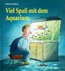 Viel Spass mit dem Aquarium