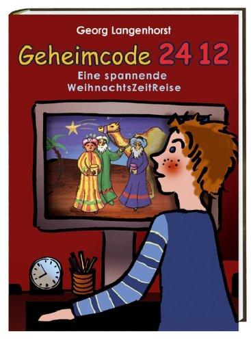 Geheimcode 24 12: Eine spannende WeihnachtsZeitReise