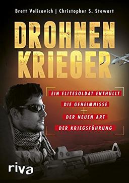 Drohnenkrieger: Ein Elitesoldat enthüllt die Geheimnisse der neuen Art der Kriegsführung