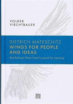 Dietrich Mateschitz: Wings for People and Ideas. Red Bull and Viktor Frankl's Search of Meaning: Red Bull and Viktor Frankl's search for meaning