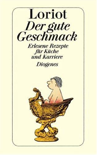 Der gute Geschmack. Erlesene Rezepte für Küche und Karriere.