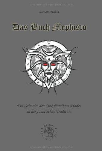 Das Buch Mephisto: Ein Grimoire des Linkshändigen Pfades in der faustischen Tradition