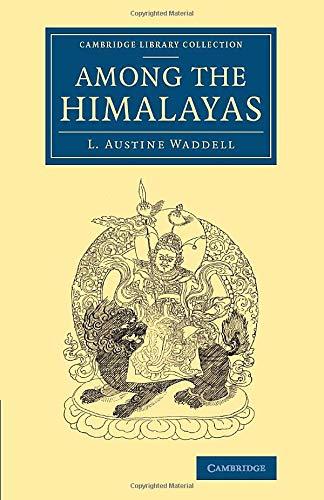 Among the Himalayas (Cambridge Library Collection - Travel and Exploration in Asia)