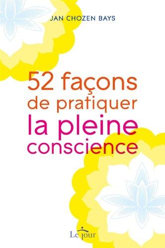 52 façons de pratiquer la pleine conscience