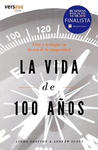 La vida de 100 años : vivir y trabajar en la era de la longevidad