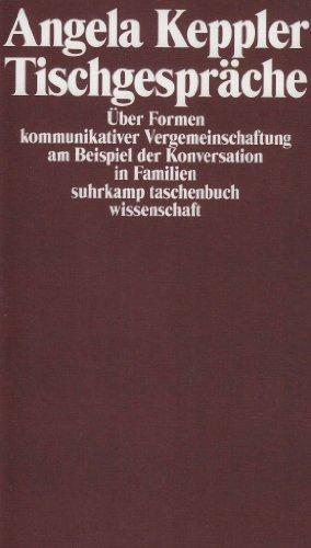 Tischgespräche: Über Formen kommunikativer Vergemeinschaftung am Beispiel der Konversation in Familien