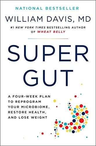 Super Gut: A Four-Week Plan to Reprogram Your Microbiome, Restore Health, and Lose Weight