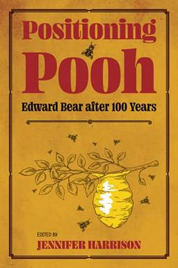 Positioning Pooh: Edward Bear after One Hundred Years (Children's Literature Association Series)