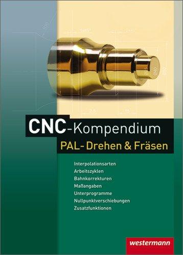 CNC-Kompendium PAL-Drehen und Fräsen: 2. Auflage, 2012