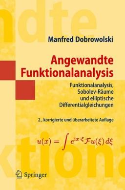 Angewandte Funktionalanalysis: Funktionalanalysis, Sobolev-Räume und elliptische Differentialgleichungen (Springer-Lehrbuch Masterclass) (German Edition)