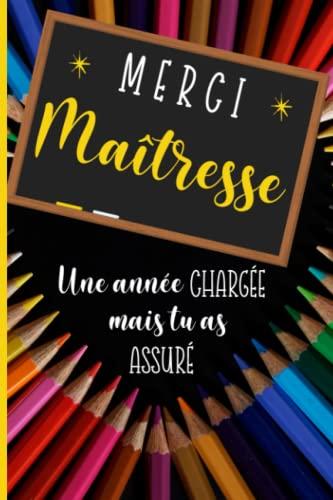 Merci Maitresse Une année compliquée mais tu as assuré: Un cadeau personnalisé pour remercier maitresse et Atsem, Carnet de notes ligné 100 pages, ... cadeau pour institutrice pour la fin d’annee