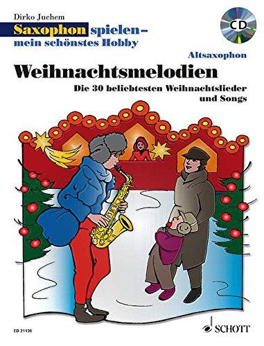 Weihnachtsmelodien: die 30 beliebtesten Weihnachtslieder und Songs (inkl. 1 CD) (Saxophon spielen - mein schönstes Hobby)