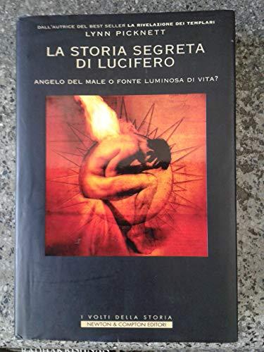 La storia segreta di Lucifero. Angelo del male o fonte luminosa di vita? (I volti della storia)