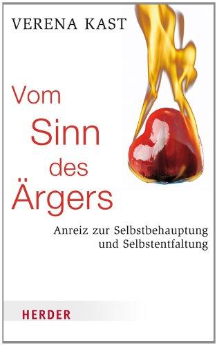 Vom Sinn des Ärgers: Anreiz zur Selbstbehauptung und Selbstentfaltung (HERDER spektrum)