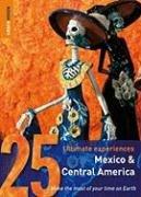 Mexico and Central America: 25 Ultimate Experiences (Rough Guide 25s)