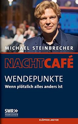 Wendepunkte: Wenn plötzlich alles anders ist (Nachtcafé. Das Leben in Geschichten)