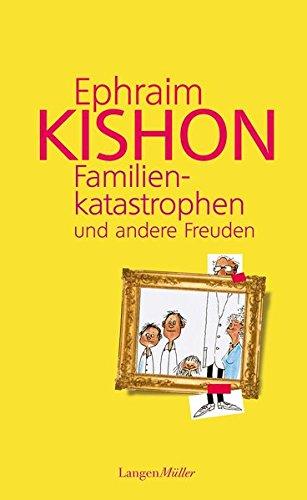 Familienkatastrophen und andere Freuden: Satiren