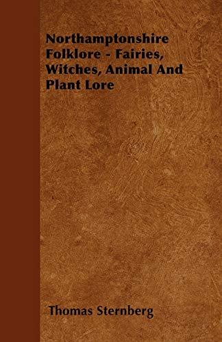 Northamptonshire Folklore - Fairies, Witches, Animal and Plant Lore