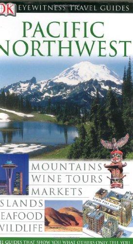 DK Eyewitness Travel Guide: Pacific Northwest