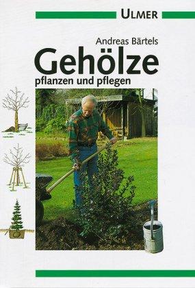 Gehölze pflanzen und pflegen