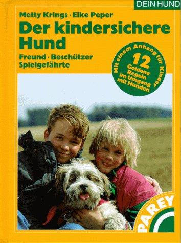 Der kindersichere Hund: Freund, Beschützer, Spielgefährte