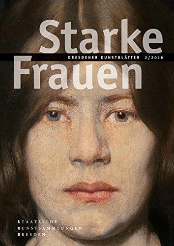 Dresdener Kunstblätter: Band 2/2016 - Starke Frauen